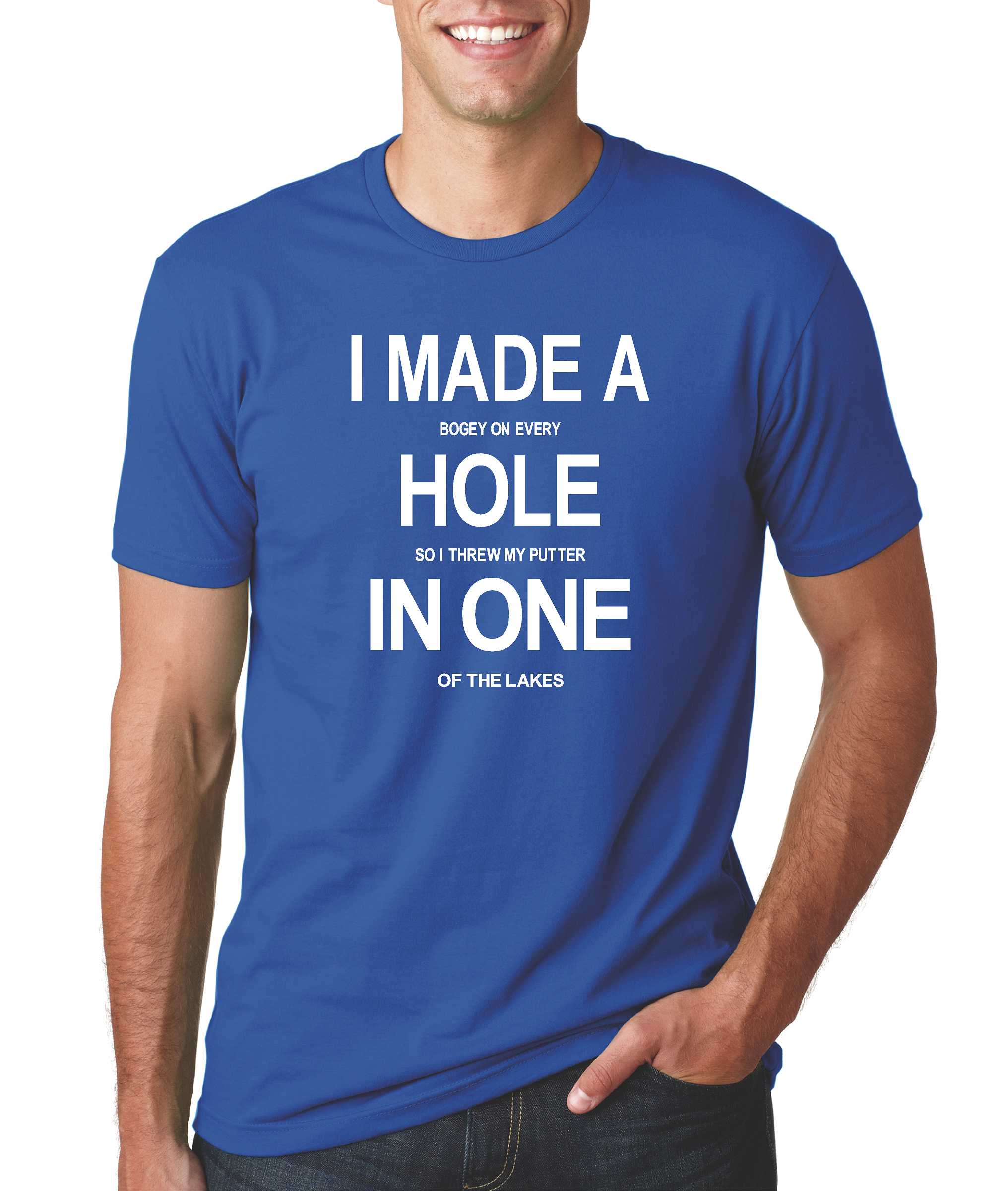 agitatie compressie etnisch I Made A Hole In One Funny Golf T-shirts – Our T Shirt Shack