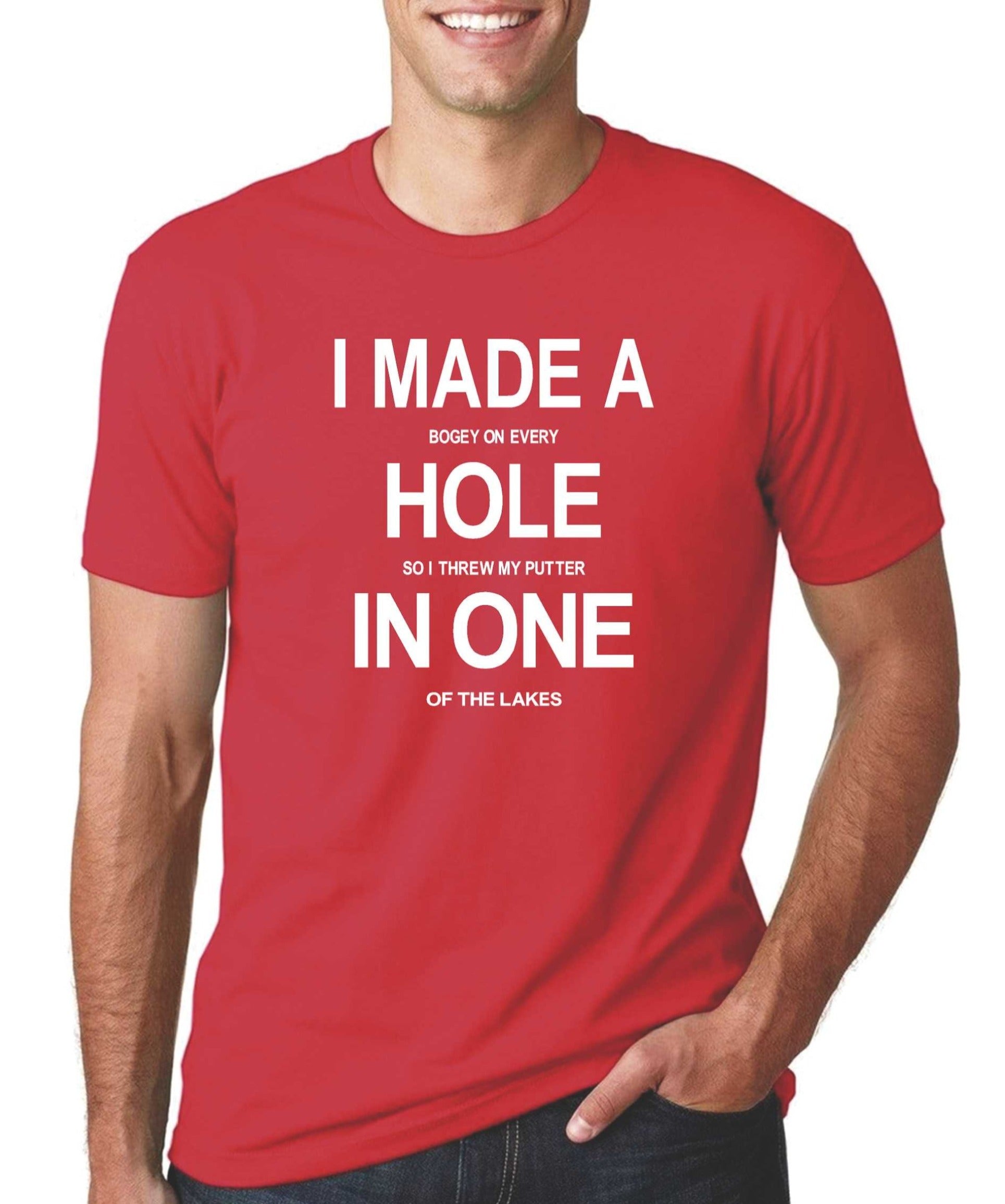 I Made A Hole In One Funny Golf T-shirts – Our T Shack