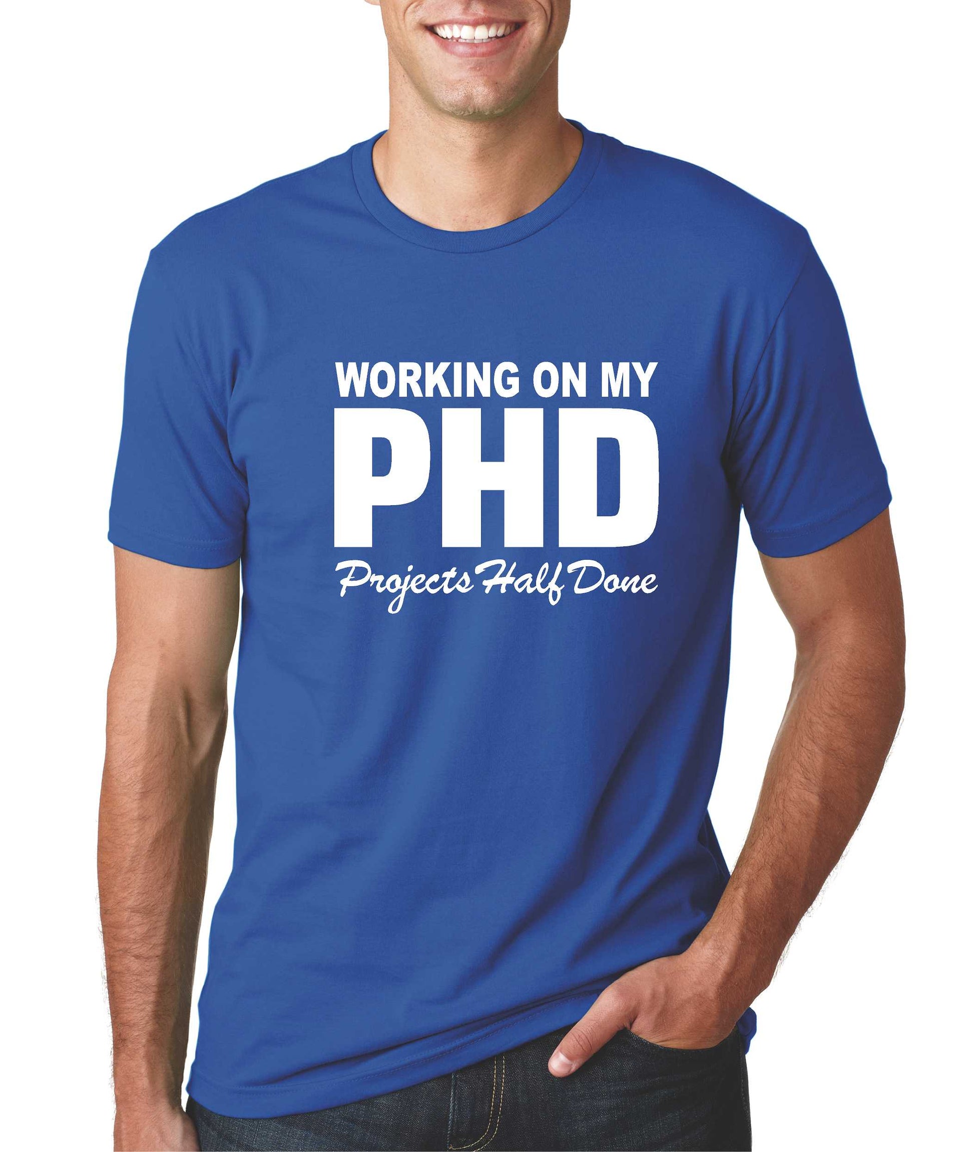 Mens Working PHD Projects Half Funny T-Shirt – Our Shack