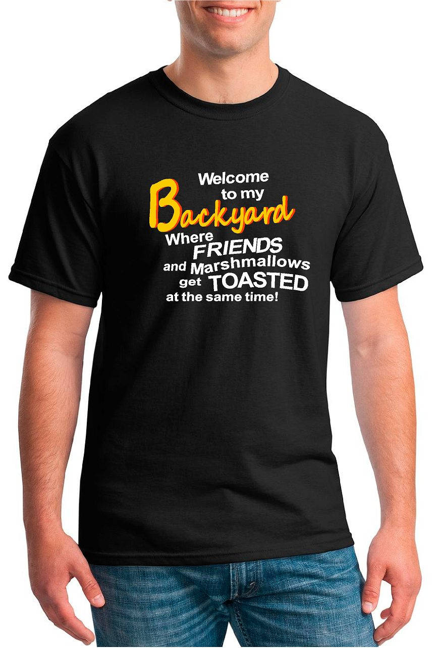 afbalanceret Kedelig Grape Funny T shirts; Welcome To My Backyard Where Friends And Marshmallows – Our T  Shirt Shack